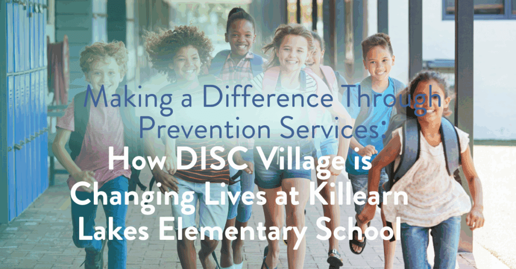 Making a Difference Through Prevention Services: How DISC Village is Changing Lives at Killearn Lakes Elementary School